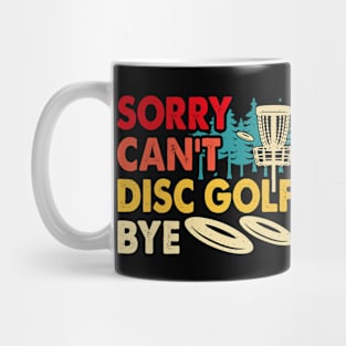 Funny Disc Golf Sorry Can't Disc Golf Bye Disc Golf Mug